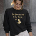 Be Kind to Every Living Thing Sweatshirt – Fox & Paw Edition